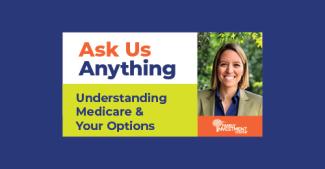 Ask Us Anything: Understanding Medicare & Your Options